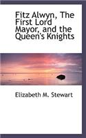 Fitz Alwyn, the First Lord Mayor, and the Queen's Knights