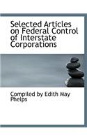 Selected Articles on Federal Control of Interstate Corporations