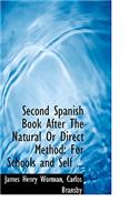 Second Spanish Book After the Natural or Direct Method: For Schools and Self ...