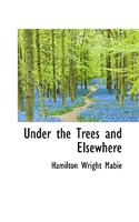 Under the Trees and Elsewhere