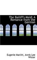 The Bailiff's Maid: A Romance from the German