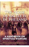 The Noise of Battle Is in the Land: A Handbook on Spiritual Warfare