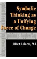 Symbolic Thinking as a Unifying Force of Change