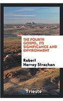 Fourth Gospel, Its Significance and Environment