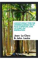 Lock's Essay for the Understanding of St. Paul's Epistles, and Le Clerc on ...