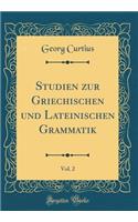Studien zur Griechischen und Lateinischen Grammatik, Vol. 2 (Classic Reprint)