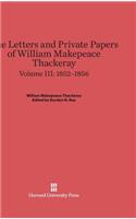 Letters and Private Papers of William Makepeace Thackeray, Volume III: 1852-1856