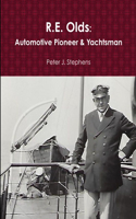 R.E. Olds: Automotive Pioneer & Yachtsman
