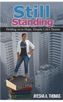 Still Standing: Holding on to Hope, Despite Life's Storms