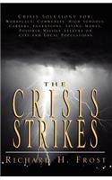 Crisis Strikes: Crisis Solutions For: Workplace, Community, High Schools, Careers, Inventions, Saving Money, Possible Missile Attacks on City and Local Populations