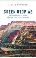 Green Utopias: Environmental Hope Before and After Nature