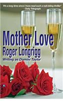 Mother Love: (writing as Domini Taylor)