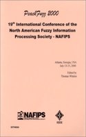 Peach Fuzz 2000: 19th International Conference of the North American Fuzzy Information Processing Society - Nafips; Atlanta, Georgia, Usa, July 13-15, 2000 2000 & Annual Edition