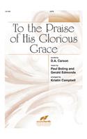 To the Praise of His Glorious Grace