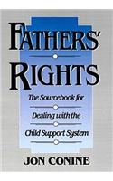 Fathers' Rights: The Sourcebook for Dealing with the Child Support System