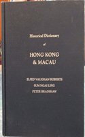 Historical Dictionary of Hong Kong and Macau