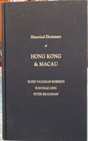 Historical Dictionary of Hong Kong and Macau