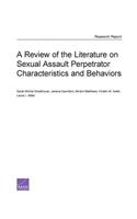 Review of the Literature on Sexual Assault Perpetrator Characteristics and Behaviors