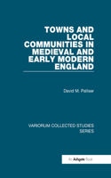 Towns and Local Communities in Medieval and Early Modern England