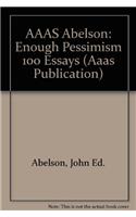AAAS Abelson: Enough Pessimism 100 Essays
