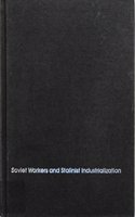 Soviet Workers and Stalinist Industrialization: The Formation of Modern Soviet Production Relations, 1928-1941