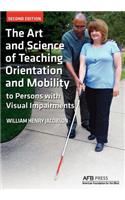 Art and Science of Teaching Orientation and Mobility to Persons with Visual Impairments