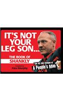 It's Not Your Leg Son