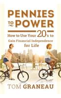 Pennies to Power: How to Use Your 20's to Gain Financial Independence for Life