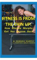 Fitness Is from the Chin Up: How Rhonda Murphy Got Her Groove Back