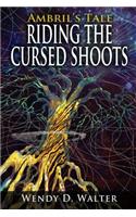 Riding the Cursed Shoots