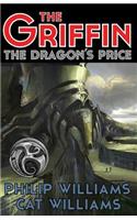 The Dragon's Price: (The Griffin Series: Book 3)(3 The Griffin)