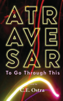 Atravesar - To Go Through This