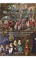 From Here We Changed the World