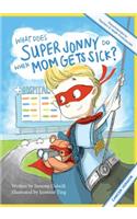 What Does Super Jonny Do When Mom Gets Sick? (CANCER version).