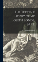 Terrible Hobby of Sir Joseph Londe, Bart.