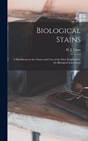 Biological Stains; a Handbook on the Nature and Uses of the Dyes Employed in the Biological Laboratory