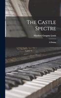 The Castle Spectre: A Drama