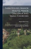 Farm Houses, Manor Houses, Minor Chateaux and Small Churches