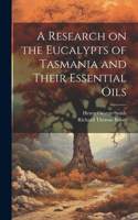 Research on the Eucalypts of Tasmania and Their Essential Oils