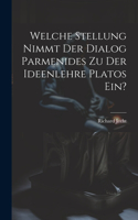 Welche Stellung Nimmt Der Dialog Parmenides Zu Der Ideenlehre Platos Ein?