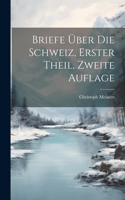 Briefe Über die Schweiz, erster Theil, zweite Auflage