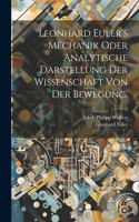 Leonhard Euler's Mechanik oder analytische Darstellung der Wissenschaft von der Bewegung.