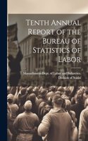 Tenth Annual Report of the Bureau of Statistics of Labor