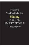 It's Okay If You Don't Like The Stirring It's Kind Of A Smart People Thing Anyway: Blank Lined Notebook Journal