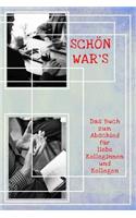 SCHÖN WAR'S - Das Buch zum Abschied für liebe Kolleginnen und Kollegen