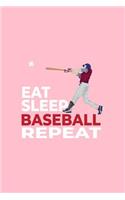 Eat Sleep Baseball Repeat: Lined Journal - Eat Sleep Baseball Repeat Black Cool Fun-ny Sport Gift - Pink Ruled Diary, Prayer, Gratitude, Writing, Travel, Notebook For Men Wome