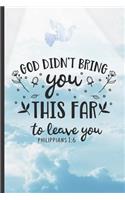 God Didn´t Bring You This Far to Leave You