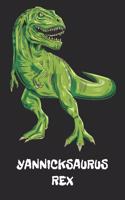 Yannicksaurus Rex: Yannick T-Rex Dinosaurier Namen Notizbuch. Personalisiertes Jungen & Männer Namen Tyrannosaurus Rex Notizbuch blanko liniert leere Seiten. Coole Sch