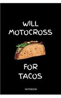 Will Motocross For Tacos Notebook: Blank Lined Journal 6x9 - Motocross Dirt Bike Enduro Racing Biker Sports Gift