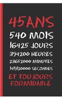 45 Ans, Et Toujours Formidable: Cahier 6 "x 9". 120 pages. cadeau d'anniversaire original et amusant. journal, cahier de notes ou agenda. joyeux anniversaire.